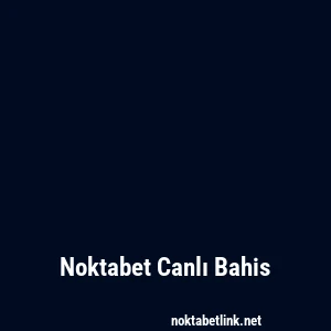 Noktabet Canlı Bahis