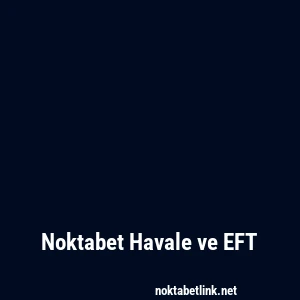 Noktabet Havale ve EFT