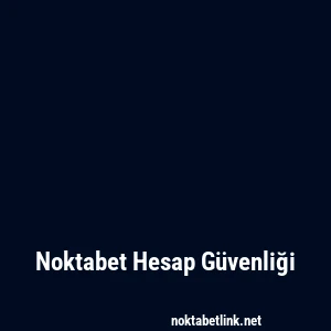 Noktabet Hesap Güvenliği