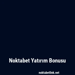 Noktabet Yatırım Bonusu