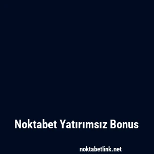 Noktabet Yatırımsız Bonus